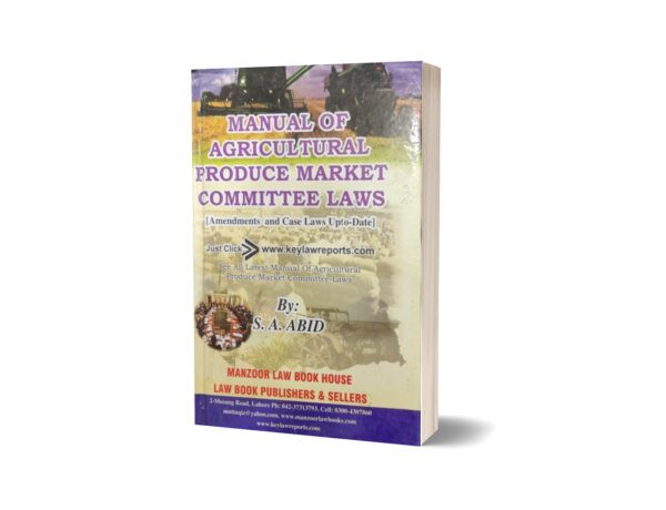 Manual Of AGRICULTURAL PRODUCE MARKET COMMITTEE LAWS For CSS PMS PCS By S.A. ABID - Mansoor Book House