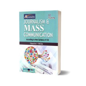 Rethinking Journalism & Mass Communication For CSS. PMS By M Imtiaz Shahid - Advance Publisher