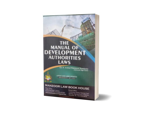 THE MANUAL OF DEVELOPMENT AUTHORITIES For Ch. H Arshad Mahmood Jhandyana – Mansoor Book House