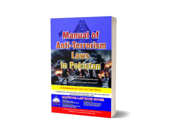 MANUAL OF ANTI-TERRORISM LAWS IN PAKISTAN BY AWAM GHULAM HUSSAIN
