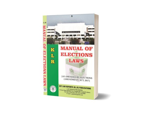 MANUAL OF ELECTION LAWS For Law Book By Justice Muhammad Ijaz Chaudhry - Mansoor Book House