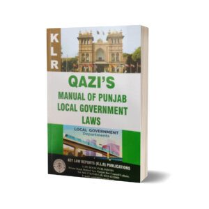 QAZI’S MANUAL OF PUNJAB LOCAL GOVERNMENT LAWS BY MUBEEN-UD-DIN QAZI ₨1,500.00
