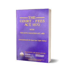 THE COURT-FEES ACT, 1870 BY M.G. HUSSAIN ₨700.00