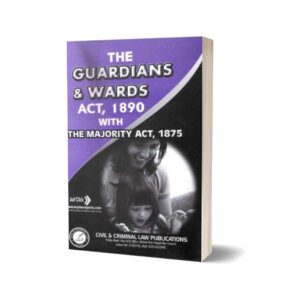 THE GUARDIANS AND WARDS ACT, 1890 WITH THE MAJORITY ACT, 1875 BY M.G. HUSSAIN ₨500.00