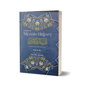 Study of Islamic History With Solved MCQs By Prof.K.Ali - Aziz Book Depot