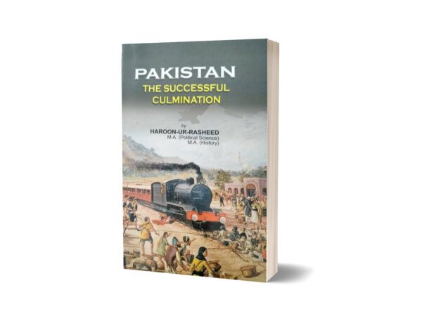 Pakistan The Successful Culmination By Harron Ur Rasheed – Emporium Publisher