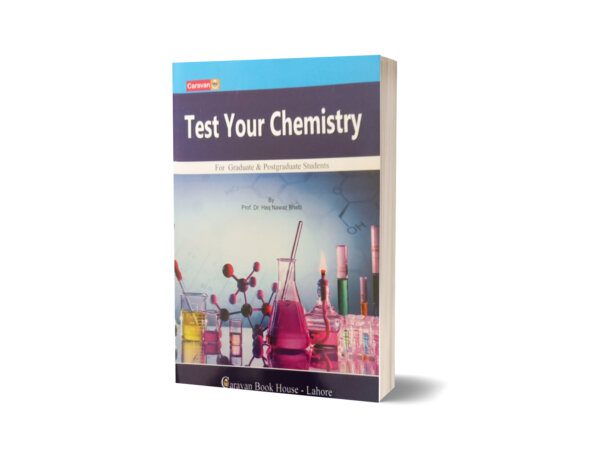 Test Your Chemistry For Graduate & Post Graduate Classes By Haq Nawaz Bhatti