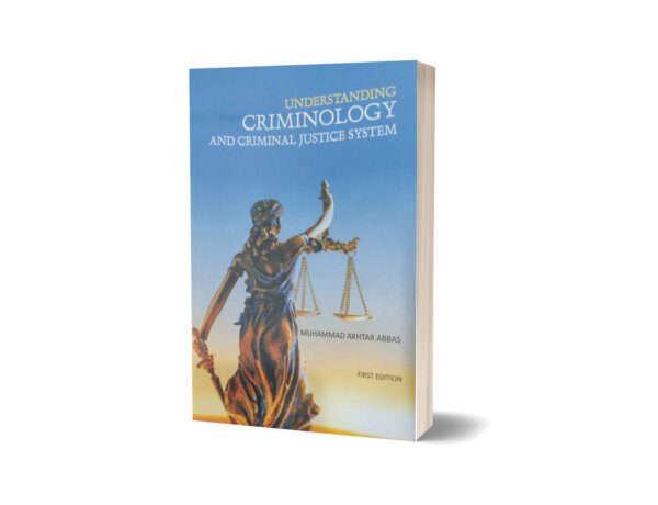 Understanding Criminology & Criminal Justice System By Muhammad Akhtar Abbas
