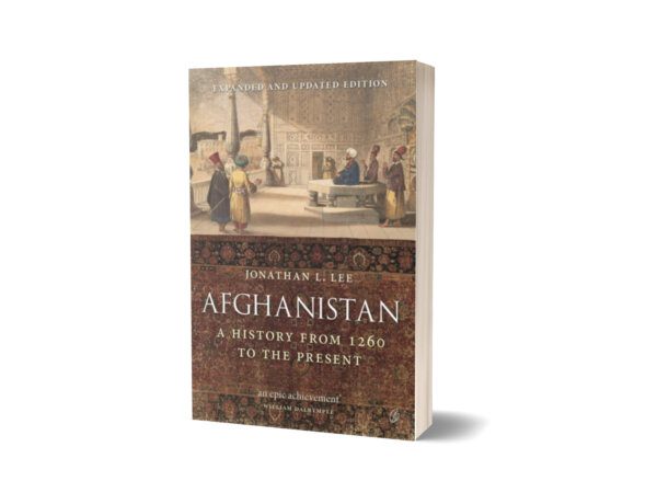 Afghanistan A History From 1260 To The Present By Jhonathan L. Lee