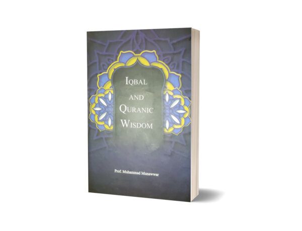 Iqbal & Quranic Wisdom By Dr. M Munawwar-Iqbal Academy