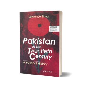 Pakistan in the Twentieth Century (A Political History) By Lawrence Ziring