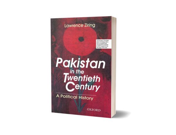 Pakistan in the Twentieth Century (A Political History) By Lawrence Ziring