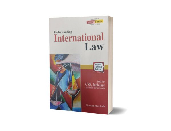 Understanding International Law By Moazzam Khan Lodhi – JWT