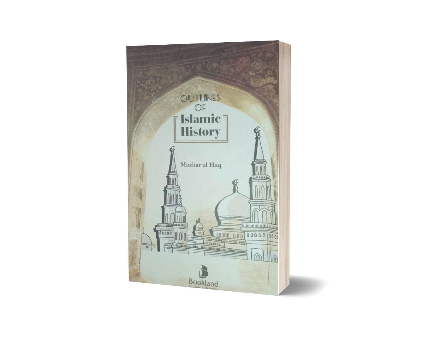 Out Line Of Islamic History By Mazhar ul Haq