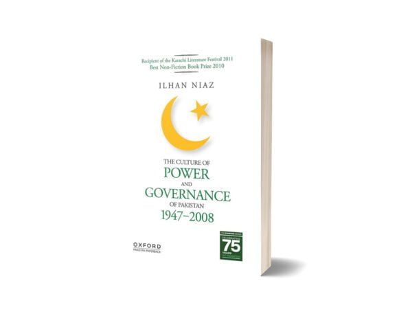 The Culture of Power and Governance of Pakistan 1947-2008 By Ilhan Niaz