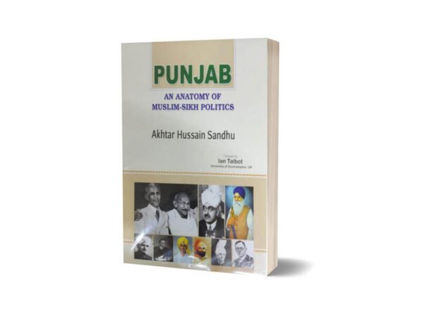Punjab An Anatomy OF Muslim-Sikh Politics By Akhtar Hussain Sandhu