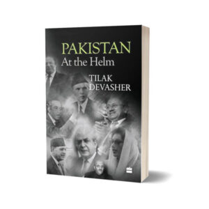 Pakistan At the Helm By Tilak Devasher