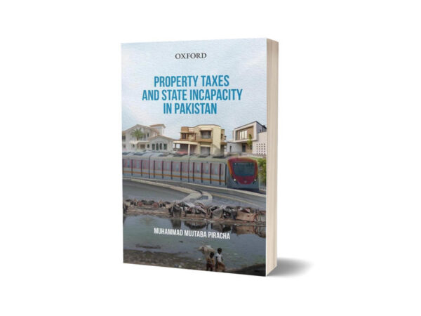 Property Taxes & State Incapacity in Pakistan By M Mujtaba Piracha