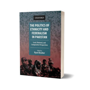 The Politics of Ethnicity & Federalism in Pakistan By Ryan Brasher