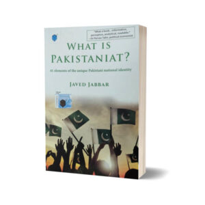 What is Pakistaniat By Javed Jabbar