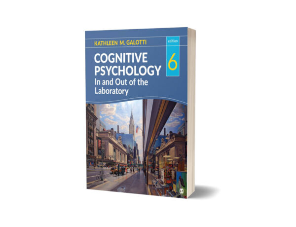 Cognitive Psychology In & Out of the Laboratory By Kathleen M. Galotti