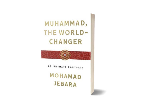 Muhammad The World Changer By Mohamad Jebara