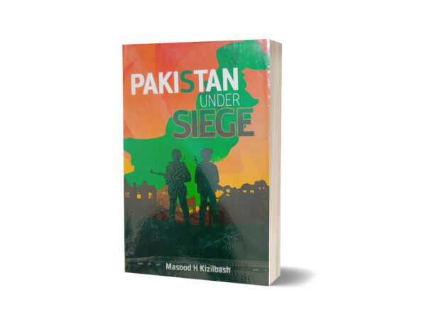 Pakistan Under Siege By Masood H Kizilbash