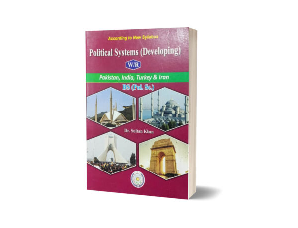 Political Systems (Developing) WR Pak India Turkey & Iran By Dr. Sultan Khan