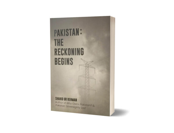 Pakistan The Reckoning Begins By Shahid UR Rehman