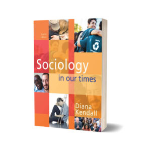 Sociology in Our Time 8th Color Edition By Diana Kendall