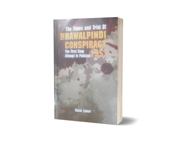 The Times & Trials of the Rawalpindi Conspiracy 1951 By Hasan Zaheer