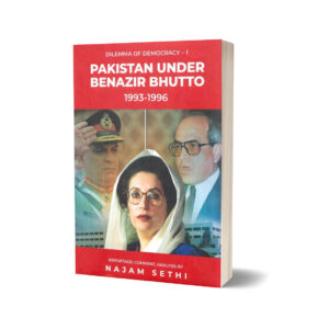 Pakistan Under Benazir Bhutto 1993-1996 By Najam Sethi