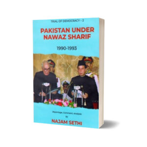 Pakistan Under Nawaz Sharif 1990-1993 By Najam Sethi