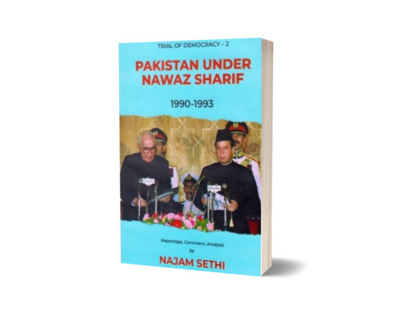 Pakistan Under Nawaz Sharif 1990-1993 By Najam Sethi