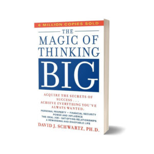 The Magic of Thinking Big By David J Schwartz