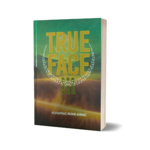 True Face By Muhammad Munir Ahmad