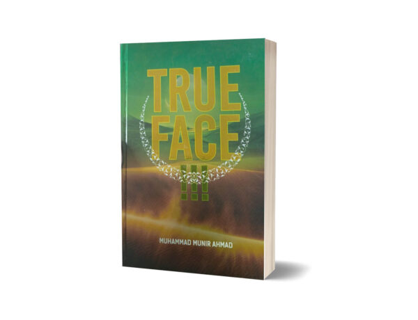 True Face By Muhammad Munir Ahmad