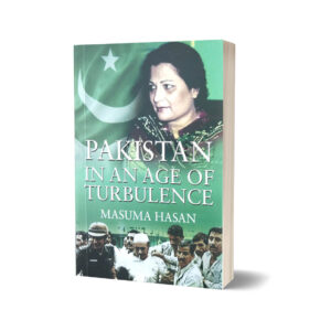Pakistan in the Age of Turbulence By Masuma Hassan
