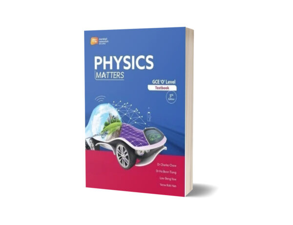 Physics Matters 5th Edition for O Level By Dr. Charles Chew