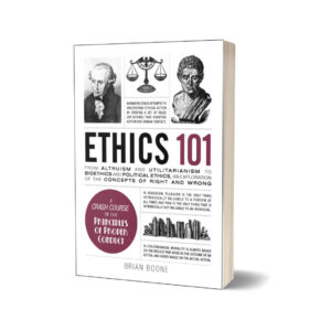 Ethics 101 From Altruism and Utilitarianism By Brian Boone