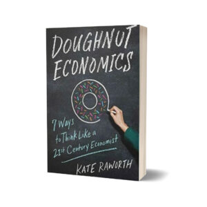Doughnut Economics By Kate Raworth