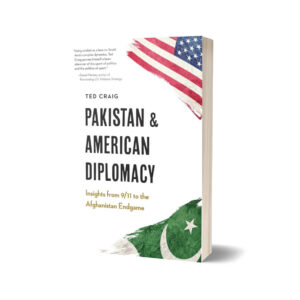 Pakistan and American Diplomacy By Ted Craig